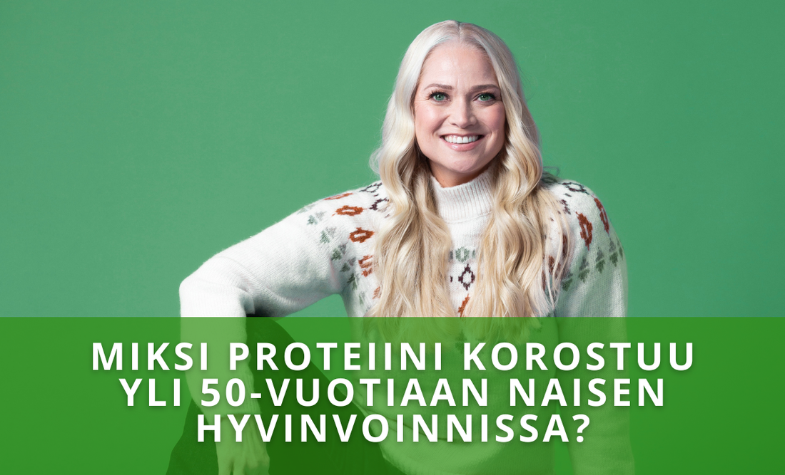 Miksi proteiini korostuu yli 50-vuotiaan naisen hyvinvoinnissa?