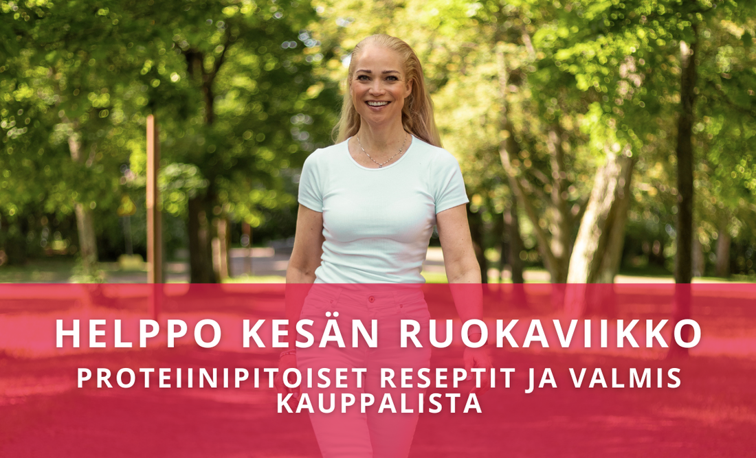 Helppo kesän ruokaviikko – proteiinipitoiset reseptit ja valmis kauppalista