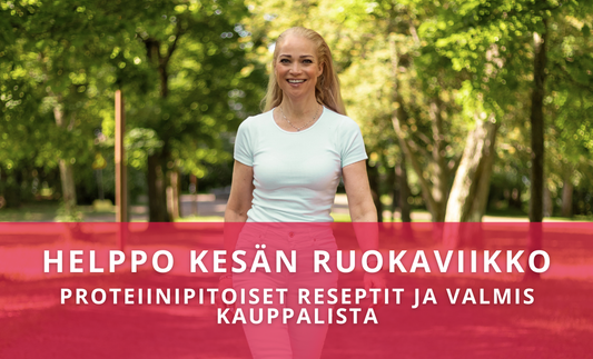 Helppo kesän ruokaviikko – proteiinipitoiset reseptit ja valmis kauppalista